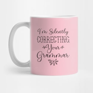 I'm Silently Correcting Your Grammar, Sarcastic Gift, Funny English Teacher Quote Mug